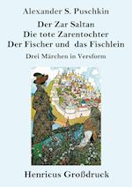 Der Zar Saltan /  Die tote Zarentochter / Der Fischer und das Fischlein (Großdruck)