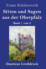 Sitten und Sagen aus der Oberpfalz (Großdruck)