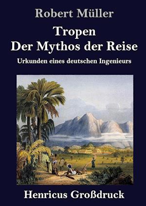 Tropen. Der Mythos der Reise (Großdruck)