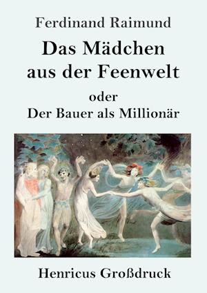 Das Mädchen aus der Feenwelt oder Der Bauer als Millionär (Großdruck)