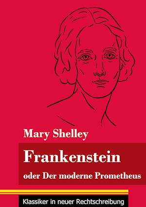 Frankenstein oder Der moderne Prometheus