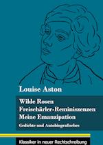 Wilde Rosen / Freischärler-Reminiszenzen / Meine Emanzipation