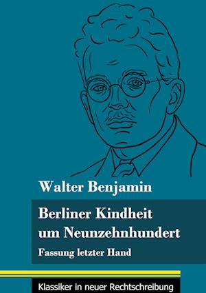 Berliner Kindheit um Neunzehnhundert