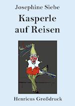 Kasperle auf Reisen (Großdruck)