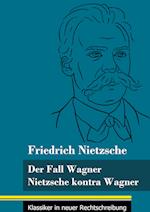 Der Fall Wagner / Nietzsche kontra Wagner