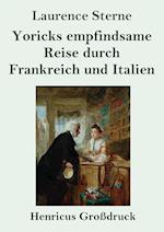 Yoricks empfindsame Reise durch Frankreich und Italien (Großdruck)