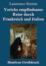 Yoricks empfindsame Reise durch Frankreich und Italien (Großdruck)