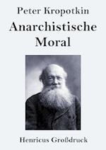 Anarchistische Moral (Großdruck)