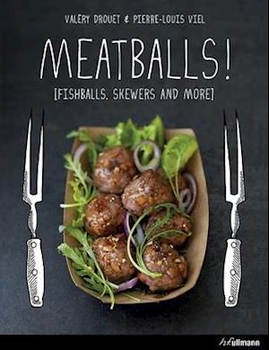 Meatballs: Felafels, Skewers and More