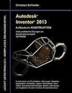 Autodesk Inventor 2013 - Aufbaukurs KONSTRUKTION