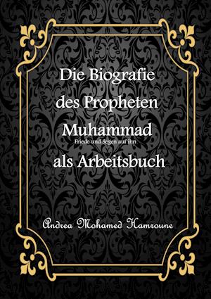 Die Biografie des letzten Propheten Muhammad als Arbeitsbuch