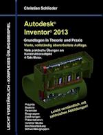 Autodesk Inventor 2013 - Grundlagen in Theorie Und Praxis