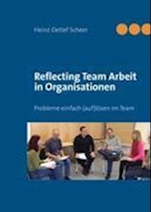 Reflecting Team Arbeit in Organisationen