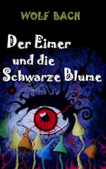 Der Eimer und die Schwarze Blume