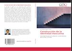 Construcción de la identidad masculina