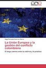 La Unión Europea y la gestión del conflicto colombiano