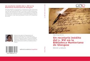 Un recetario inédito del s. XVI en la Biblioteca Hunteriana de Glasgow