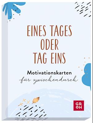 Eines Tages oder Tag eins - Motivationskarten für zwischendurch