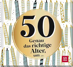 50 - Genau das richtige Alter, um ...