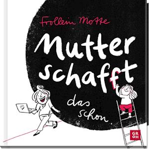 Mutter schaf(f)t das schon