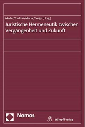 Juristische Hermeneutik Zwischen Vergangenheit Und Zukunft