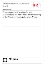 Grenzen Des Arztlichen Berufs- Und Standesrechts Fur Den Einsatz Des Franchising in Der Praxis Des Niedergelassenen Arztes