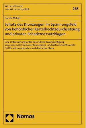 Schutz Des Kronzeugen Im Spannungsfeld Von Behordlicher Kartellrechtsdurchsetzung Und Privaten Schadensersatzklagen