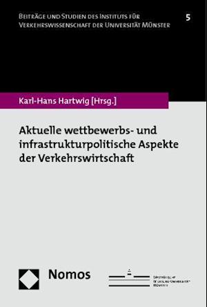 Aktuelle wettbewerbs- und infrastrukturpolitische Aspekte der Verkehrswirtschaft