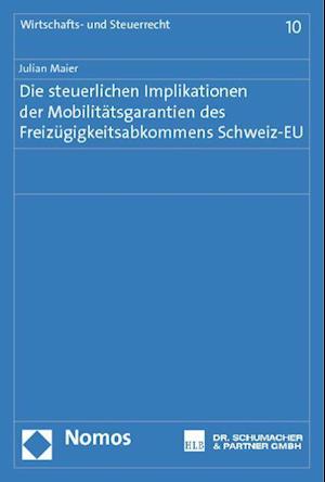 Die Steuerlichen Implikationen Der Mobilitatsgarantien Des Freizugigkeitsabkommens Schweiz-Eu