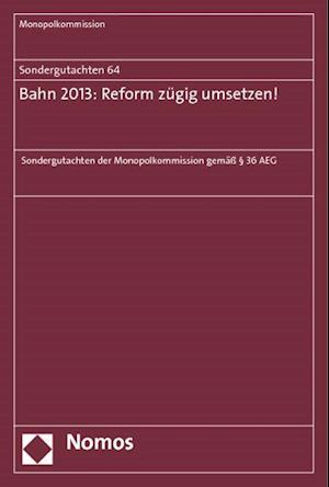 Sondergutachten 64: Bahn 2013: Reform zügig umsetzen!