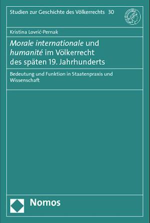 Morale internationale und humanité im Völkerrecht des späten 19. Jahrhunderts