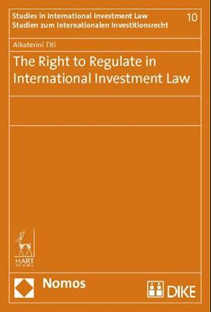 The Right to Regulate in International Investment Law