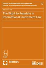 The Right to Regulate in International Investment Law