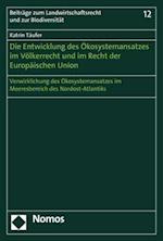 Die Entwicklung Des Okosystemansatzes Im Volkerrecht Und Im Recht Der Europaischen Union