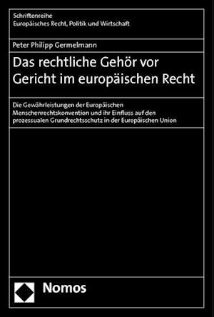 Das rechtliche Gehör vor Gericht im europäischen Recht