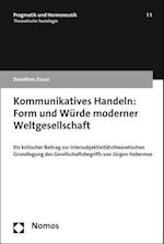 Kommunikatives Handeln: Form und Würde moderner Weltgesellschaft