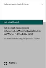 Religionsphilosophie und ontologisches Wahrheitsverständnis bei Walter F. Otto (1874-1958)