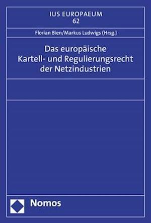 Das europäische Kartell- und Regulierungsrecht der Netzindustrien