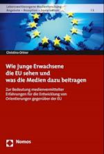 Wie Junge Erwachsene Die Eu Sehen Und Was Die Medien Dazu Beitragen