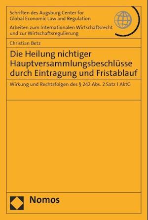 Die Heilung nichtiger Hauptversammlungsbeschlüsse durch Eintragung und Fristablauf