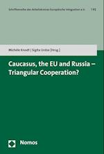 Caucasus, the Eu and Russia - Triangular Cooperation?