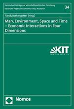 Man, Environment, Space and Time - Economic Interactions in Four Dimensions