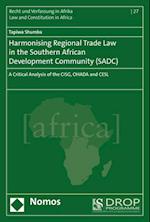 Harmonising Regional Trade Law in the Southern African Development Community (Sadc)