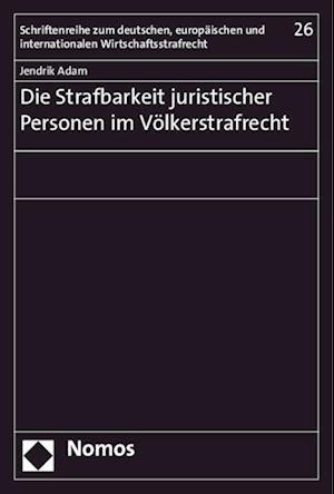 Die Strafbarkeit Juristischer Personen Im Volkerstrafrecht