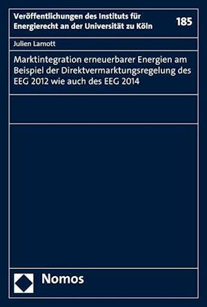 Marktintegration Erneuerbarer Energien Am Beispiel Der Direktvermarktungsregelung Des Eeg 2012 Wie Auch Des Eeg 2014