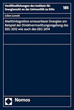Marktintegration Erneuerbarer Energien Am Beispiel Der Direktvermarktungsregelung Des Eeg 2012 Wie Auch Des Eeg 2014