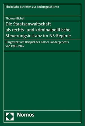 Die Staatsanwaltschaft ALS Rechts- Und Kriminalpolitische Steuerungsinstanz Im NS-Regime