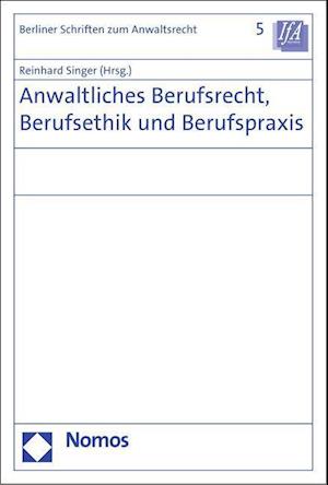 Anwaltliches Berufsrecht, Berufsethik Und Berufspraxis