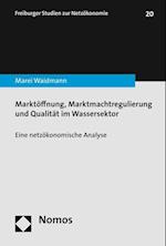 Marktoffnung, Marktmachtregulierung Und Qualitat Im Wassersektor