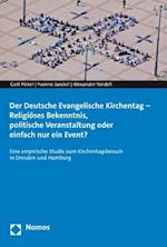 Der Deutsche Evangelische Kirchentag - Religioses Bekenntnis, Politische Veranstaltung Oder Einfach Nur Ein Event?